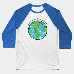 Protect and Preserve our Planet Baseball T-Shirt